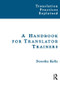 A Handbook for Translator Trainers - 9781900650816 by Dorothy Kelly, 9781900650816
