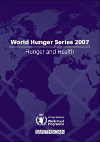 Hunger and Health (World Hunger Series 2007) - 9781844075461 by United Nations World Food Programme, 9781844075461