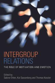 Intergroup Relations (The Role of Motivation and Emotion (A Festschrift for Amélie Mummendey)) - 9780415648677 by Sabine Otten, Kai Sassenberg, Thomas Kessler, 9780415648677