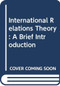 International Relations Theory (A Brief Introduction) - 9780415774819 by Jennifer Sterling-Folker, 9780415774819