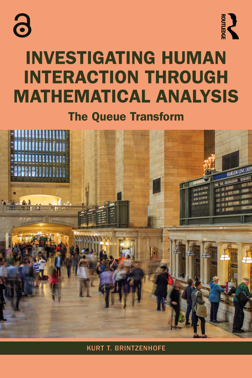 Investigating Human Interaction through Mathematical Analysis (The Queue Transform) by Kurt T. Brintzenhofe, 9781032350714