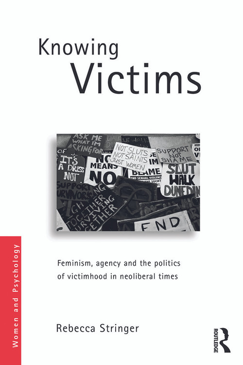 Knowing Victims (Feminism, agency and victim politics in neoliberal times) - 9780415643337 by Rebecca Stringer, 9780415643337