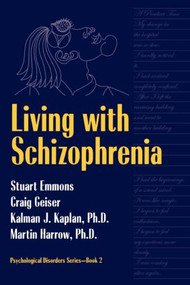 Living With Schizophrenia - 9781560325567 by Stuart Emmons, Craig Geiser, Kalman J. Kaplan, Martin Harrow, 9781560325567