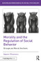 Morality and the Regulation of Social Behavior (Groups as Moral Anchors) by Naomi Ellemers, 9781138958180