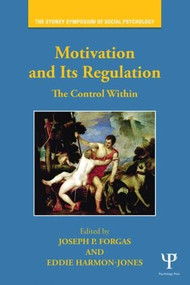 Motivation and Its Regulation (The Control Within) - 9781848725621 by Joseph P. Forgas, Eddie Harmon-Jones, 9781848725621
