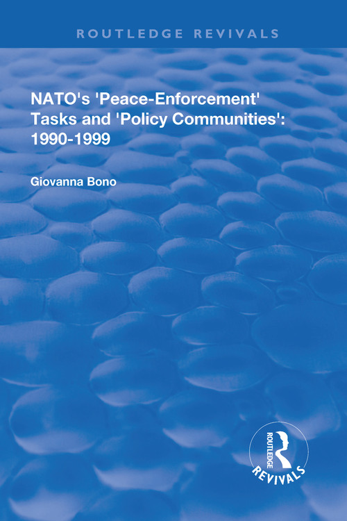 NATO's Peace Enforcement Tasks and Policy Communities - 9781138709102 by Giovanna Bono, 9781138709102