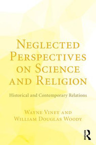 Neglected Perspectives on Science and Religion (Historical and Contemporary Relations) - 9781138284760 by Wayne Viney, William Douglas Woody, 9781138284760