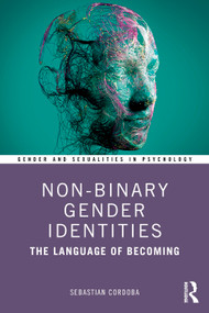 Non-Binary Gender Identities (The Language of Becoming) by Sebastian Cordoba, 9780367637095