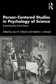 Person-Centered Studies in Psychology of Science (Examining the Active Person) - 9781032233086 by Lisa M. Osbeck, Stephen L. Antczak, 9781032233086