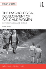 The Psychological Development of Girls and Women (Rethinking change in time) by Sheila Greene, 9780415730174
