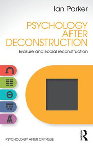 Psychology After Deconstruction (Erasure and social reconstruction) by Ian Parker, 9781848722095