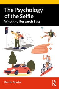 The Psychology of the Selfie (What the Research Says) - 9781032004723 by Barrie Gunter, 9781032004723