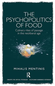 The Psychopolitics of Food (Culinary rites of passage in the neoliberal age) - 9781138549845 by Mihalis Mentinis, 9781138549845