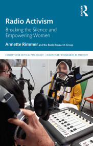Radio Activism (Breaking the Silence and Empowering Women) by Annette Rimmer, 9780367487201