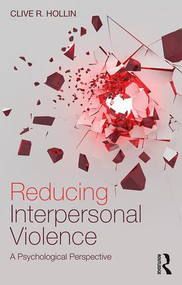 Reducing Interpersonal Violence (A Psychological Perspective) - 9781138632509 by Clive Hollin, 9781138632509