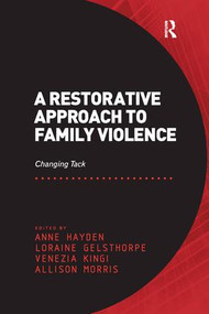 A Restorative Approach to Family Violence (Changing Tack) - 9781138248236 by Anne Hayden, Loraine Gelsthorpe, Allison Morris, 9781138248236