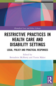 Restrictive Practices in Health Care and Disability Settings (Legal, Policy and Practical Responses) - 9780367408725 by Bernadette McSherry, Yvette Maker, 9780367408725