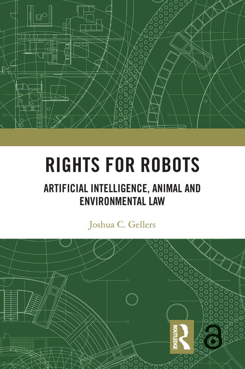 Rights for Robots (Artificial Intelligence, Animal and Environmental Law) - 9780367642099 by Joshua C. Gellers, 9780367642099