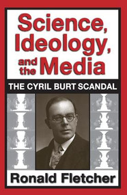 Science, Ideology, and the Media (Cyril Burt Scandal) - 9781412852746 by Ronald Fletcher, 9781412852746