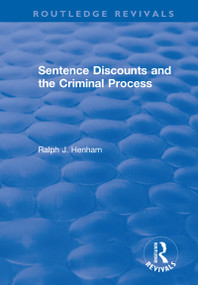 Sentence Discounts and the Criminal Process - 9781138629035 by Ralph Henham, 9781138629035
