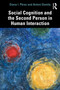 Social Cognition and the Second Person in Human Interaction by Diana I. Pérez, Antoni Gomila, 9780367678579