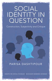 Social Identity in Question (Construction, Subjectivity and Critique) - 9781848720817 by Parisa Dashtipour, 9781848720817