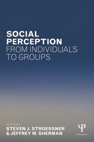 Social Perception from Individuals to Groups - 9781138837904 by Steven J. Stroessner, Jeffrey W. Sherman, 9781138837904
