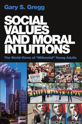 Social Values and Moral Intuitions (The World-Views of "Millennial" Young Adults) - 9781138723009 by Gary S. Gregg, 9781138723009