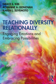 Teaching Diversity Relationally (Engaging Emotions and Embracing Possibilities) - 9780367181192 by Grace S. Kim, Roxanne A. Donovan, Karen L. Suyemoto, 9780367181192