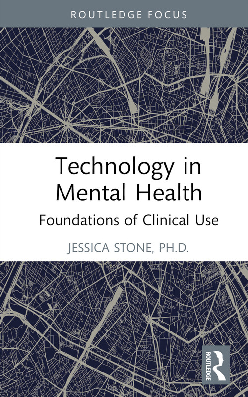 Technology in Mental Health (Foundations of Clinical Use) by Jessica Stone, 9780367773595