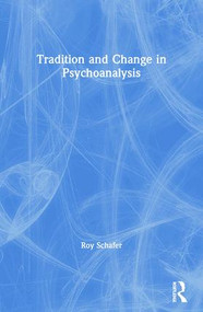 Tradition and Change in Psychoanalysis by Roy Schafer, 9781855751552