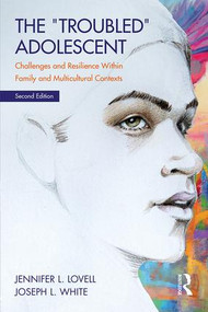 The Troubled Adolescent (Challenges and Resilience within Family and Multicultural Contexts) - 9781138913806 by Jennifer Lovell, Joseph L. White, 9781138913806