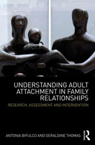 Understanding Adult Attachment in Family Relationships (Research, Assessment and Intervention) - 9780415594332 by Antonia Bifulco, Geraldine Thomas, 9780415594332