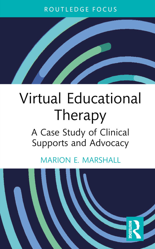 Virtual Educational Therapy (A Case Study of Clinical Supports and Advocacy) by Marion E. Marshall, 9781032257334