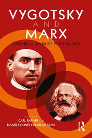 Vygotsky and Marx (Toward a Marxist Psychology) by Carl Ratner, Daniele Nunes Henrique Silva, 9781138244818