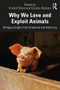 Why We Love and Exploit Animals (Bridging Insights from Academia and Advocacy) - 9780815396659 by Kristof Dhont, Gordon Hodson, 9780815396659