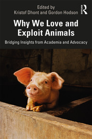 Why We Love and Exploit Animals (Bridging Insights from Academia and Advocacy) - 9780815396659 by Kristof Dhont, Gordon Hodson, 9780815396659