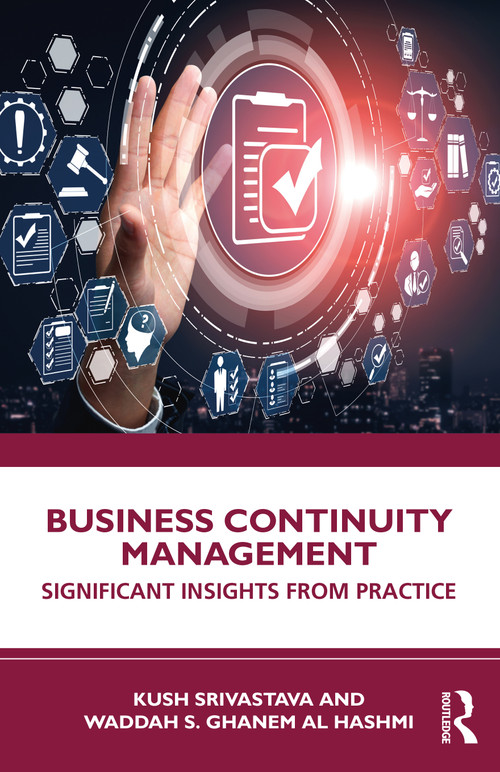 Business Continuity Management (Significant Insights from Practice) by Kush Srivastava, Waddah S Ghanem Al Hashmi, 9781032303512