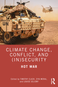 Climate Change, Conflict and (In)Security (Hot War) - 9781032455792 by Timothy Clack, Ziya Meral, Louise Selisny, 9781032455792