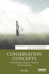 Conservation Concepts (Rethinking Human-Nature Relationships) by Kurt Jax, 9781032169200