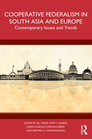 Cooperative Federalism in South Asia and Europe (Contemporary Issues and Trends) - 9781032609393 by M. J. Vinod, Stefy V. Joseph, Joseph Chacko Chennatuserry, Dimitris N. Chryssochoou, 9781032609393