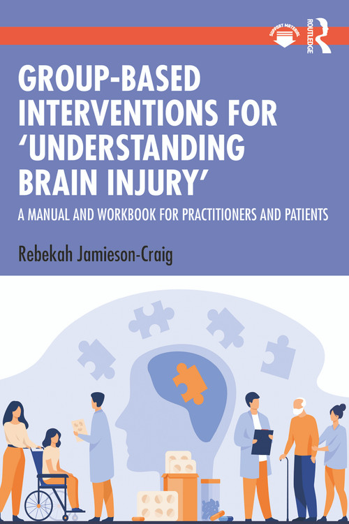 Group-Based Interventions for 'Understanding Brain Injury' (A Manual and Workbook for Practitioners and Patients) - 9781032579511 by Rebekah Jamieson-Craig, 9781032579511