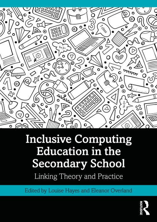 Inclusive Computing Education in the Secondary School (Linking Theory and Practice) - 9781032045405 by Louise Hayes, Eleanor Overland, 9781032045405