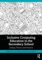 Inclusive Computing Education in the Secondary School (Linking Theory and Practice) - 9781032045405 by Louise Hayes, Eleanor Overland, 9781032045405