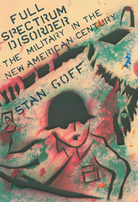 Full Spectrum Disorder (The Military in the New American Century) by Stan Goff, 9781932360127