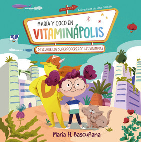 María y Coco en Vitaminápolis. Descubre los superpoderes de las vitaminas / Maria a nd Coco in Vitaminapolis. Discover the Superpower i.. (Spanish Edition) by Maria Hernandez Bascuñana, 9788448866129