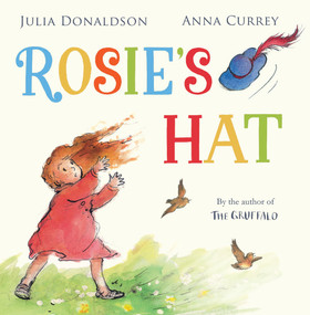 Rosie's Hat by Julia Donaldson, Anna Currey, 9781447266129