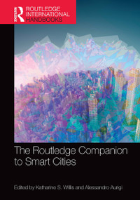 The Routledge Companion to Smart Cities by Katharine S. Willis, Alessandro Aurigi, 9781032570044