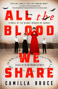 All the Blood We Share (A Novel of the Bloody Benders of Kansas) - 9780593102602 by Camilla Bruce, 9780593102602