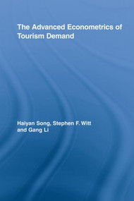 The Advanced Econometrics of Tourism Demand - 9780415523462 by Haiyan Song, Stephen F. Witt, Gang Li, 9780415523462